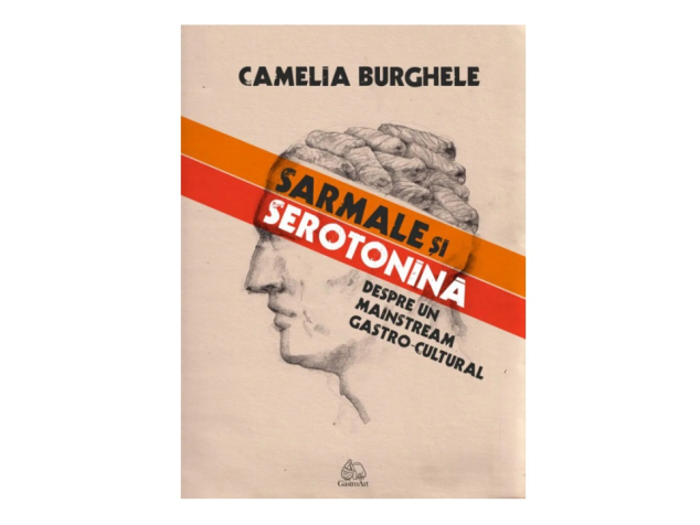 Carte - Sarmale şi serotonină. Despre un mainstream gastro-cultural
